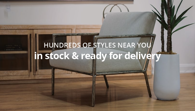Hundreds of styles are near you that are in stock & ready for delivery