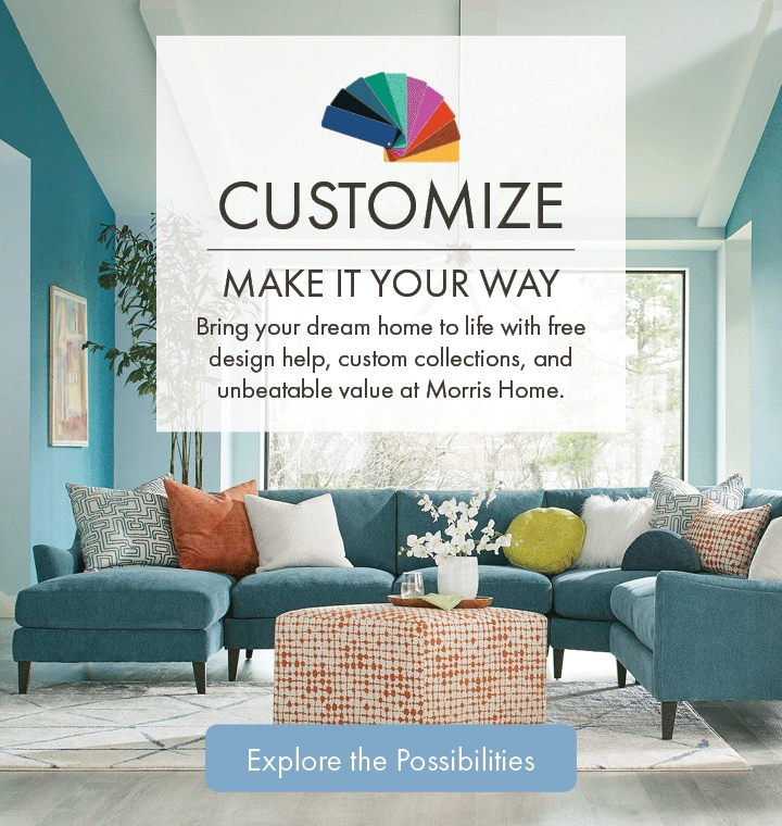 Customize your furniture your way at Morris Home with free design help, custom collections, and great value—explore the possibilities today!