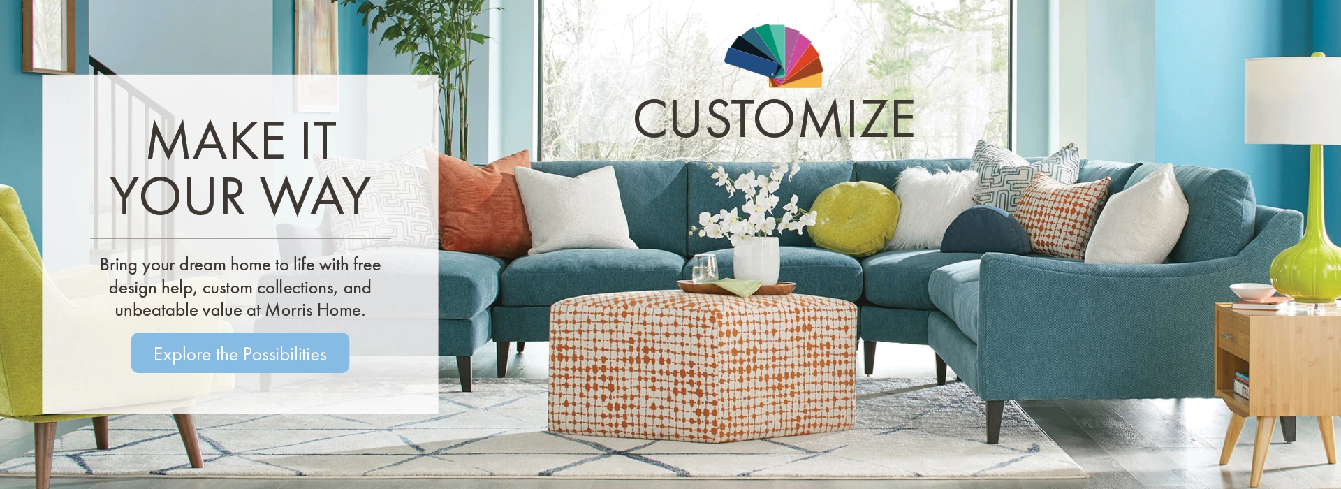 Customize your furniture your way at Morris Home – Bring your dream home to life with free design help, custom collections, and unbeatable value.