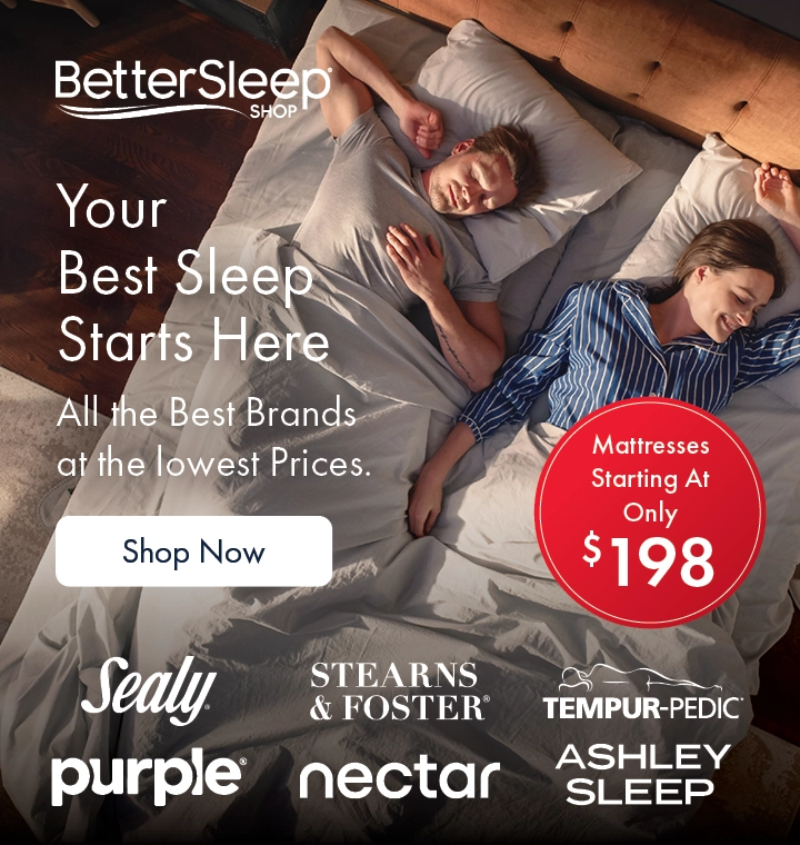 Better Sleep Shop at Morris Home – Find your best sleep with top mattress brands like Sealy, Tempur-Pedic, and Purple at the lowest prices. Mattresses starting at $198. Shop now.