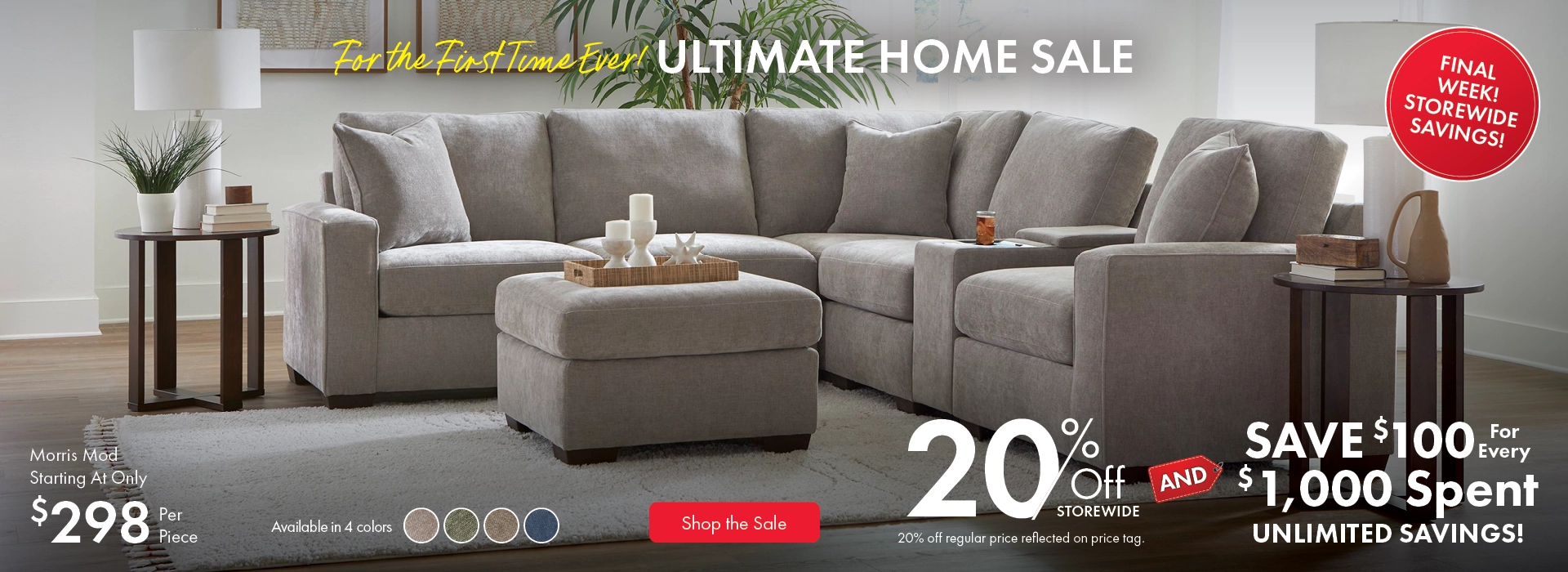 Ultimate Home Sale at Morris Home – save 20% storewide and $100 for every $1,000 spent. Shop now for unlimited savings.