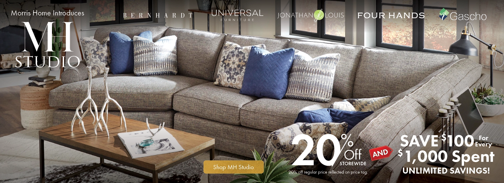 MH Studio at Morris Home – luxury furniture brands for less. Save 20% storewide and $100 for every $1,000 spent.