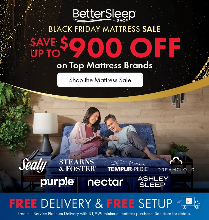 Better Sleep Shop inside Morris Home or Ashley — Black Friday Mattress Sale! Save up to $900 on top mattress brands including Sealy, Stearns & Foster, Tempur-Pedic, Dream Cloud, Purple, Nectar, and Ashley Sleep. Shop now.