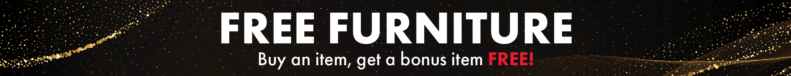 Black Friday Sale — Buy one item, get a bonus furniture item free. Limited time offer at Morris Home. While supplies last.