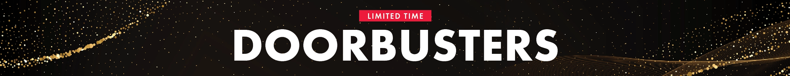 Black Friday Doorbusters — Limited-time deals on furniture and mattresses. Shop now and save big while supplies last.