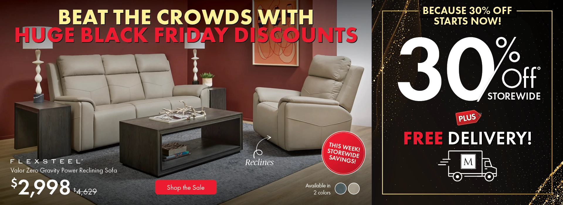 Beat the Crowds with Huge Black Friday Discounts at Morris Home — 30% Off Storewide, 30%–50% Off Doorbusters, plus Free Furniture and Free Delivery. Shop Now.