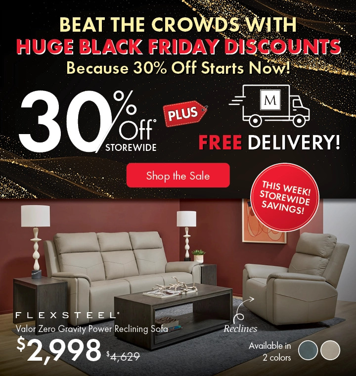 Beat the Crowds with Huge Black Friday Discounts at Morris Home — 30% Off Storewide, 30%–50% Off Doorbusters, plus Free Furniture and Free Delivery. Shop Now.