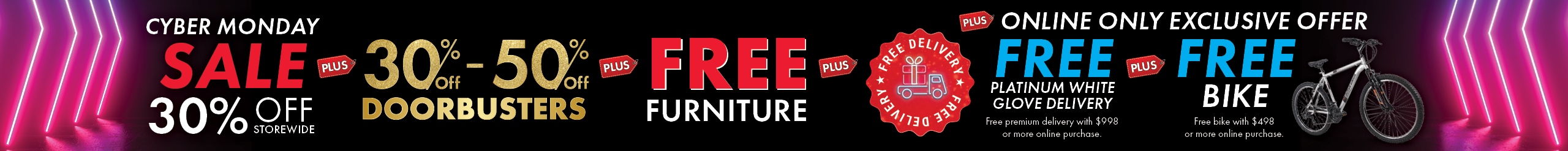 Cyber Monday sale with 30% off storewide, online-only free platinum white glove delivery with $998+ purchase, free mountain bike with $498+ online purchase, up to 50% off doorbusters, and free bonus furniture.