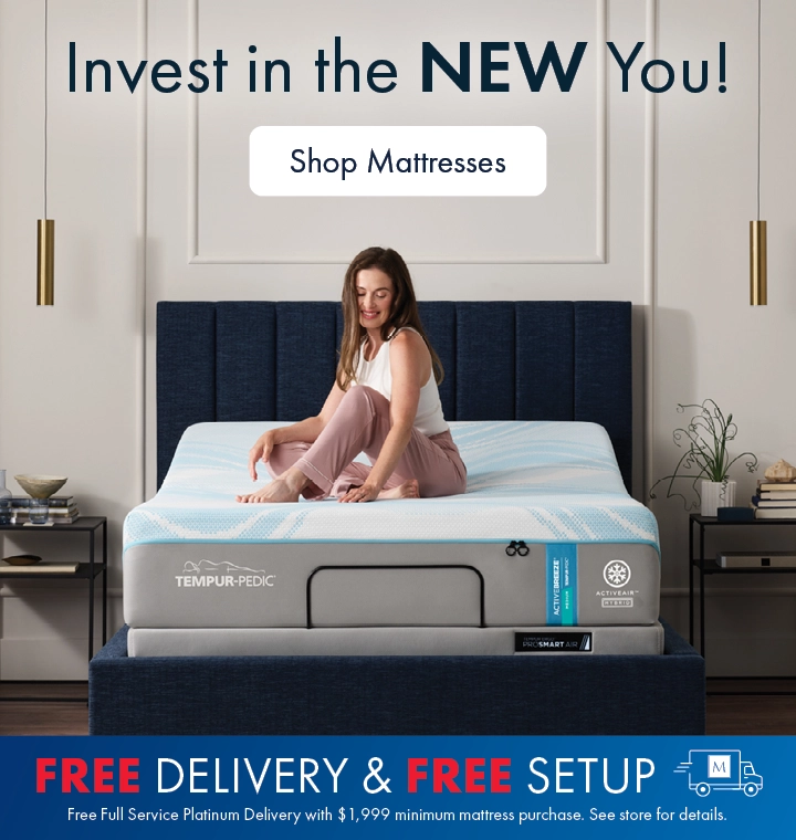 Better Sleep Shop inside Morris Home or Ashley—invest in the new you with a new mattress. Enjoy free delivery and setup, plus free Platinum Delivery and Setup with mattress purchases of $1,999 or more. See store for details.