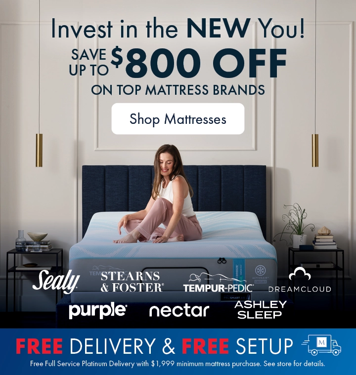 Better Sleep Shop inside Morris Home or Ashley—invest in the new you with a new mattress. Enjoy free delivery and setup, plus free Platinum Delivery and Setup with mattress purchases of $1,999 or more. See store for details.