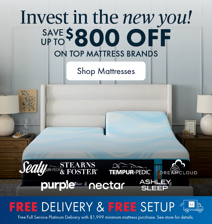 Better Sleep Shop inside Morris Home or Ashley—invest in the new you with a new mattress. Enjoy free delivery and setup, plus free Platinum Delivery and Setup with mattress purchases of $1,999 or more. See store for details.
