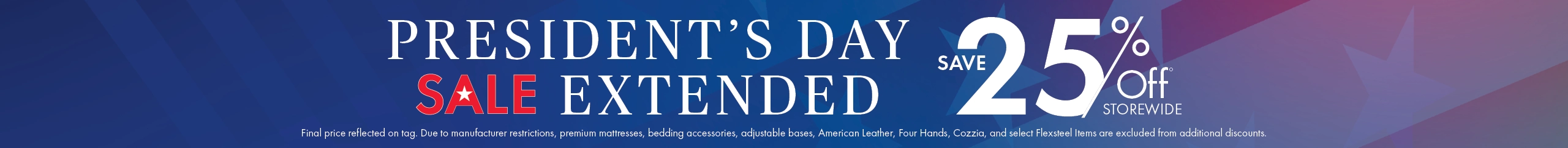 President's Day Sale Extended—save 25% off storewide. Shop now.