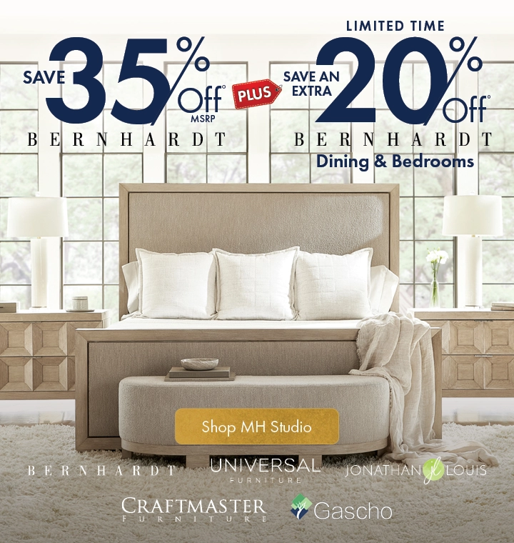 MH Studio at Morris Home promotion: Save 35% on Bernhardt plus an extra 20% on Bernhardt dining and bedroom furniture for a limited time. Shop luxury for less.