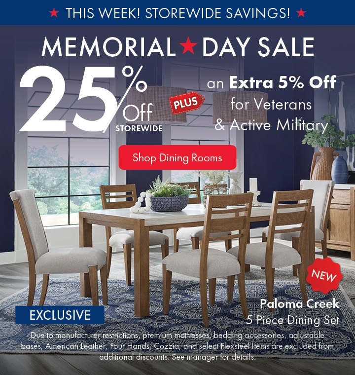 Memorial Day Sale: Save 25% storewide plus an extra 5% off for Veterans and Active Military. Shop dining rooms on sale.