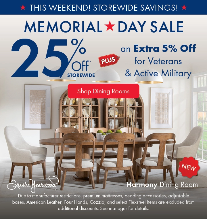 Memorial Day Sale: Save 25% storewide plus an extra 5% off for Veterans and Active Military. Shop dining rooms on sale.