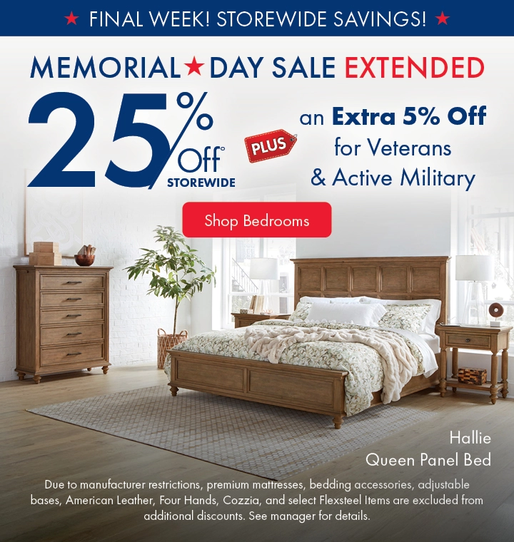 Memorial Day Sale: Save 25% storewide plus an extra 5% off for Veterans and Active Military. Shop bedrooms on sale.