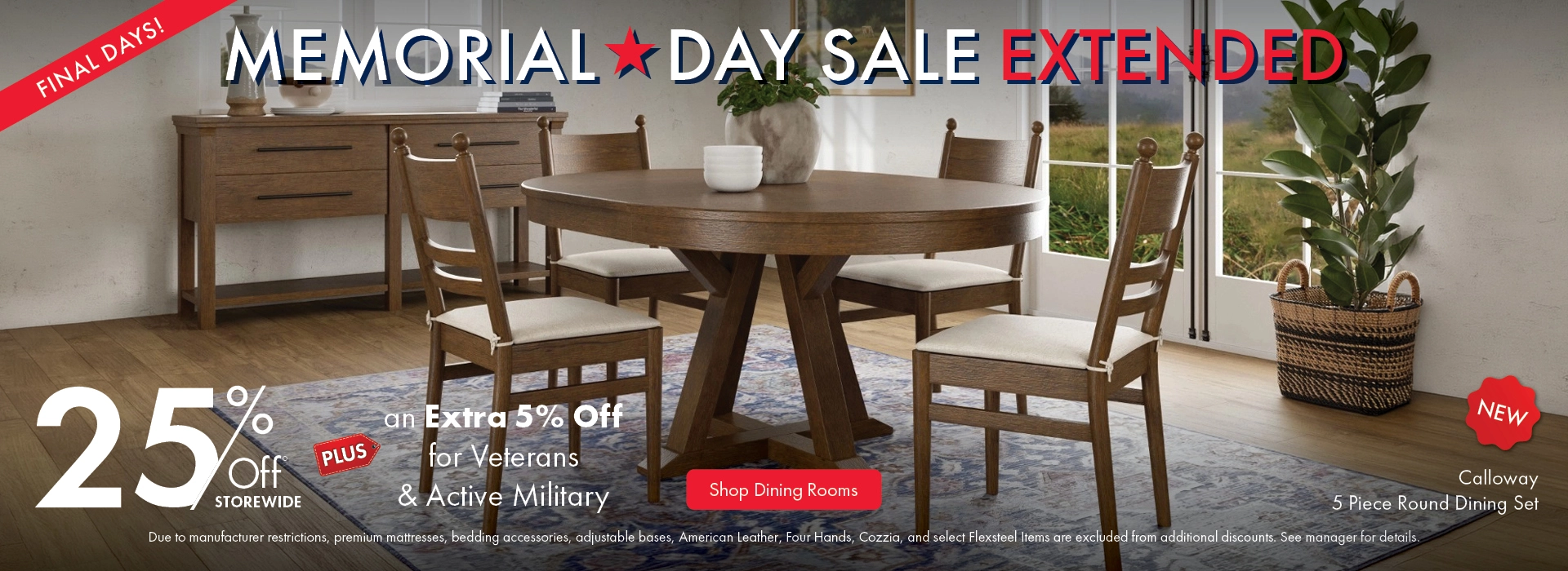 Memorial Day Sale: Save 25% storewide plus an extra 5% off for Veterans and Active Military. Shop bedrooms on sale.