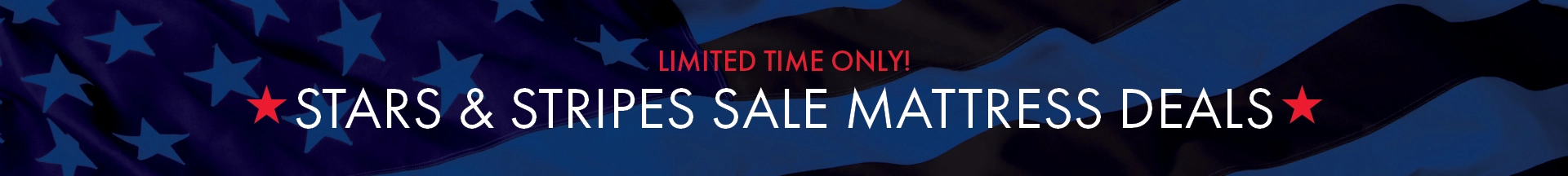 Better Sleep Shop – Limited Time Only! Stars and Stripe Sale Mattress Deals on top brands for your best night’s sleep.