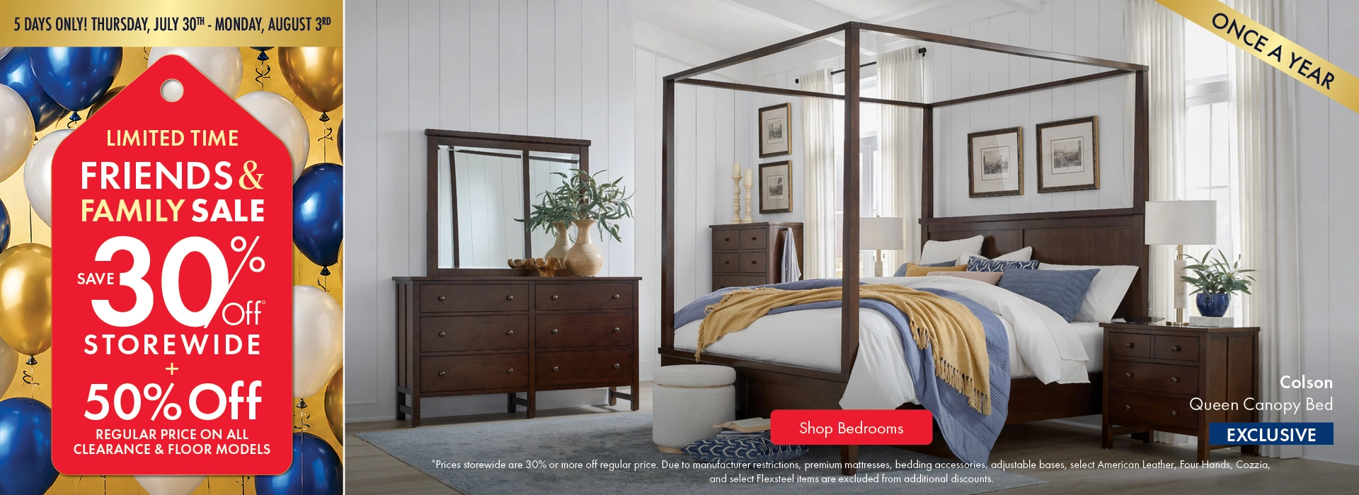 Morris Home Friends & Family Sale—5 days only, Thursday, July 30 through Monday, August 3. Save 30% storewide, plus 50% off regular prices on all clearance and floor models. Shop Bedrooms