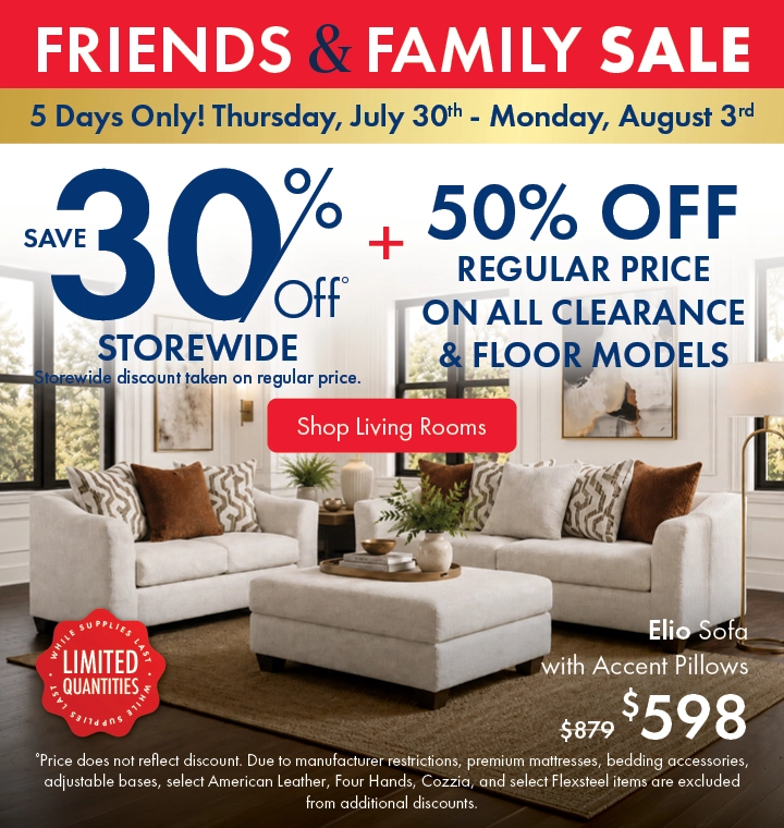Morris Home Friends & Family Sale—5 days only, Thursday, July 30 through Monday, August 3. Save 30% storewide, plus 50% off regular prices on all clearance and floor models. Shop Living Rooms.