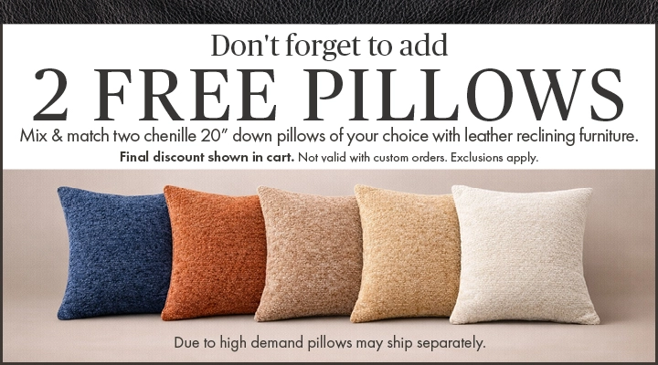 2 Free Pillows with your choice of select leather reclining furniture